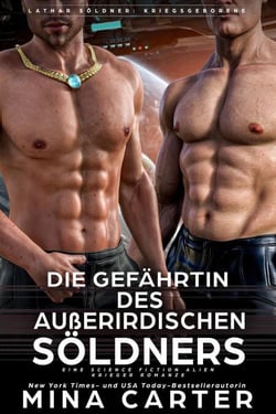 Die Gefährtin des außerirdischen Söldners : Eine Science Fiction Alien Krieger Romanze - Lathar Söldner: Kriegsgeborene, #5