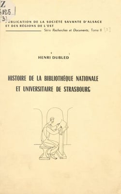 Histoire de la Bibliothèque nationale et universitaire de Strasbourg - Extrait du Bulletin de la Société académique du Bas-Rhin, 1959-1963