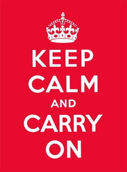 Keep Calm and Carry On - Good Advice for Hard Times