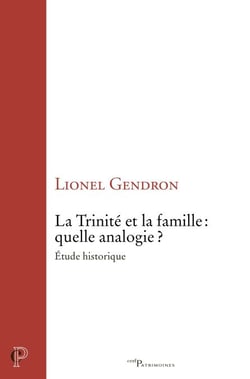 La Trinité et la famille : quelle analogie ? - Etude historique