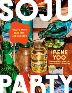Soju Party: A James Beard Award Winner - How to Drink (and Eat!) Like a Korean: A Cookbook
