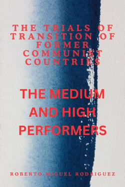 The Trials of Transition of Former Communist Nations: The High and Medium Performers