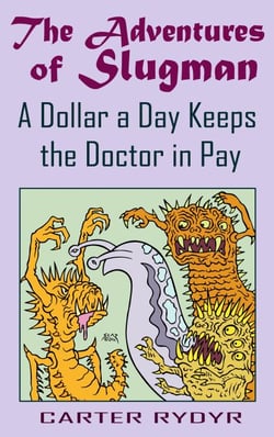 The Adventures of Slugman - A Dollar A Day Keeps The Doctor In Pay