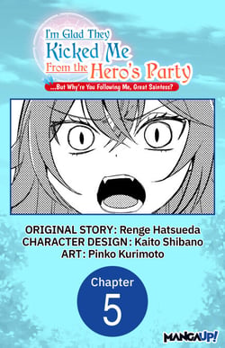 I'm Glad They Kicked Me From The Hero's Party... But Why're you following me, Great Saintess? #005