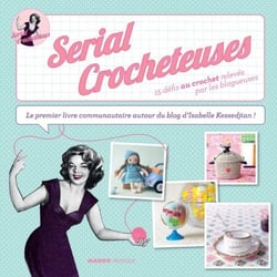 Serial crocheteuses - 15 défis relevés par les blogueuses