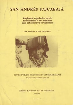 San Andrés Sajcabajá - Peuplement, organisation sociale et encadrement d'une population dans les hautes terres du Guatemala