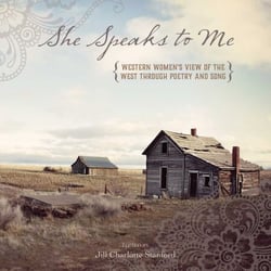 She Speaks to Me - Western Women's View of the West through Poetry and Song