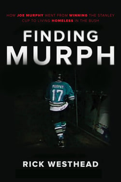 Finding Murph - How Joe Murphy Went From Winning a Championship to Living Homeless in the Bush