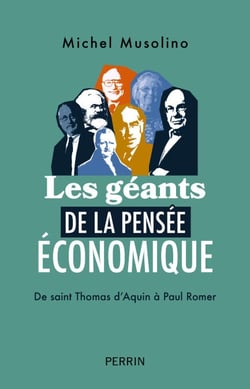 Les Géants de la pensée économique - De saint Thomas d   Aquin à Paul Romer - De saint Thomas d'Aquin à Paul Romer