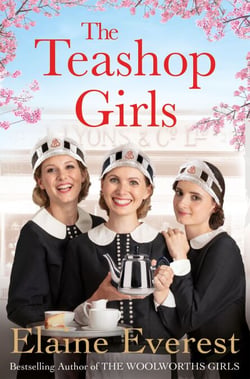 The Teashop Girls - A warm, moving tale of wartime friendship from the bestselling author of the Woolworths series