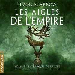 La Traque de l'Aigle - Les Aigles de l'Empire, T3