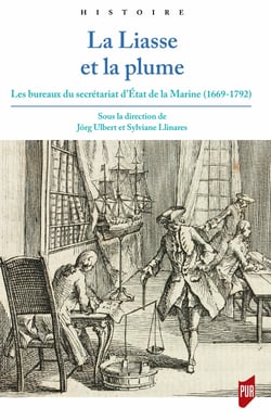 La liasse et la plume - Les bureaux du secrétariat d’État de la Marine (1669-1792)