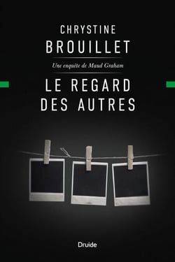 Le regard des autres - Une enquête de Maud Graham