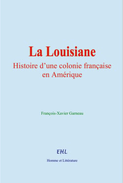 La Louisiane - Histoire d’une colonie française en Amérique