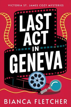 Last Act in Geneva - Victoria St. James Cozy Mysteries, #1