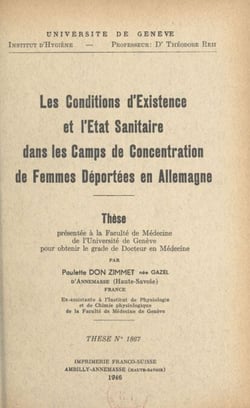 Les conditions d'existence et l'état sanitaire dans les Camps de concentration de femmes déportées en Allemagne - Thèse présentée à la Faculté de médecine de l'Université de Genève pour obtenir le grade de Docteur en médecine
