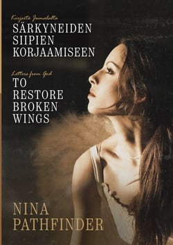 KIRJEITÄ JUMALALTA särkyneiden siipien korjaamiseen - LETTERS FROM GOD to Restore Broken Wings