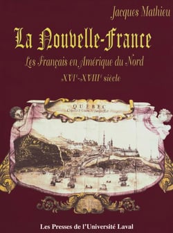 La Nouvelle-France - Les Français en Amérique du Nord XVIe-XVIIIe siècle