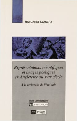 Représentations scientifiques et images poétiques en Angleterre au XVIIe siècle - À la recherche de l’invisible