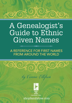 A Genealogist's Guide to Ethnic Names - A Reference for First Names from Around the World