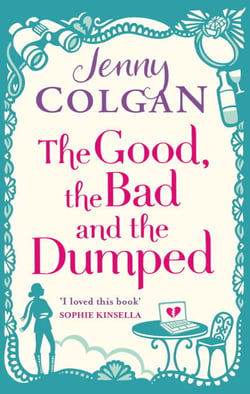 The Good, The Bad And The Dumped - From the bestselling author of feel-good romance