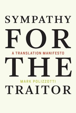 Sympathy for the Traitor - A Translation Manifesto