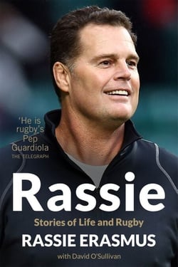 Rassie - The Inspirational Autobiography from South Africa's Double Rugby World Cup Winning Coach