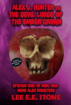 Episode One: Of Men, Who Were Also Monsters - Alex J. Hunter vs. the Devil Lords of the Ember Crown, #1