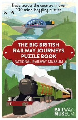 Big British Railway Journeys Puzzle Book - Travel across the country in over 100 mind-boggling puzzles