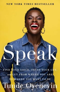 Speak - Find Your Voice, Trust Your Gut, and Get from Where You Are to Where You Want to Be