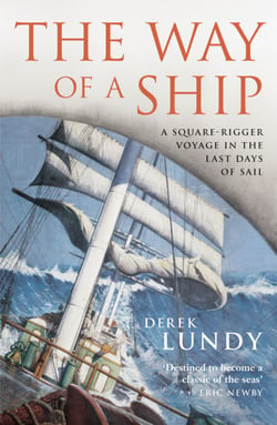 The Way of a Ship - A Square-Rigger Voyage in the Last Days of Sail