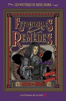 Les Mystères de soeur Juana - Tome 3 Effroyables Remèdes - Les Mystères de sœur Juana - Tome 3