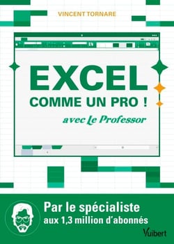 Excel comme un pro ! - Avec le Professor