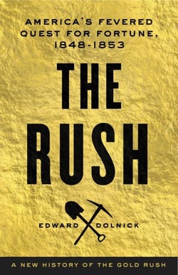 The Rush - America's Fevered Quest for Fortune, 1848-1853