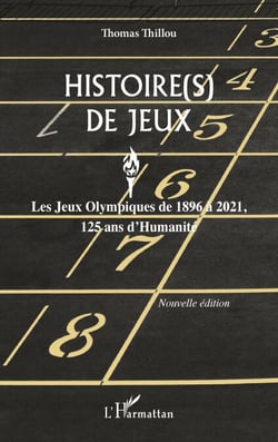 Histoire(s) de Jeux - Les Jeux Olympiques de 1896 à 2021, 125 ans d'Humanité. Nouvelle édition - Nouvelle édition