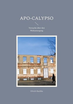 Apo-Calypso - Versuche über den Weltuntergang
