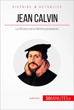 Jean Calvin - La diffusion de la Réforme protestante