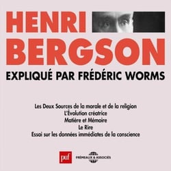 Henri Bergson expliqué par Frédéric Worms - Presses Universitaires de France