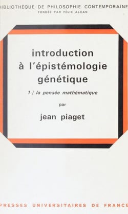 Introduction à l'épistémologie génétique (1) - La pensée mathématique