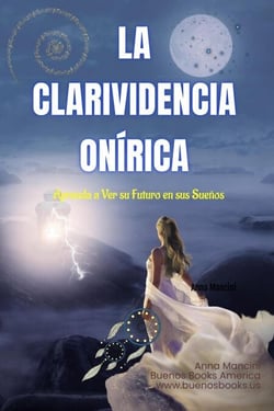 La Clarividencia Onírica: Aprenda A Ver Su Futuro En Sus Sueños - The Art of Dreaming, #5