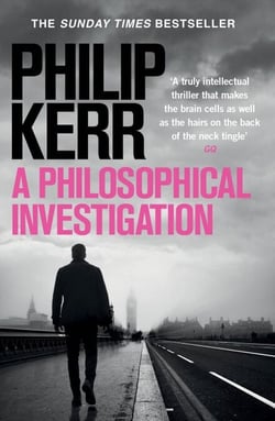 A Philosophical Investigation - A brain-bending serial killer thriller from the creator of the bestselling Bernie Gunther books