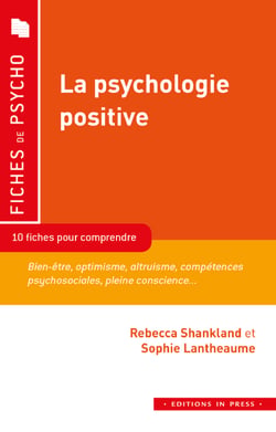 La psychologie positive - 10 fiches pour comprendre le concept
