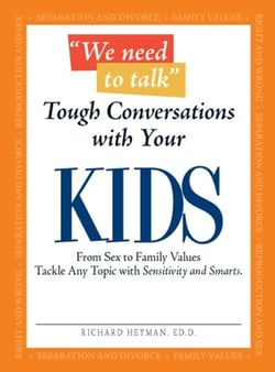 We Need To Talk - Tough Conversations With Your Kids - From Sex to Family Values Tackle Any Topic with Sensitivity and Smarts