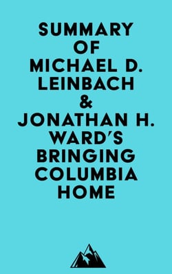Summary of Michael D. Leinbach &amp; Jonathan H. Ward's Bringing Columbia Home