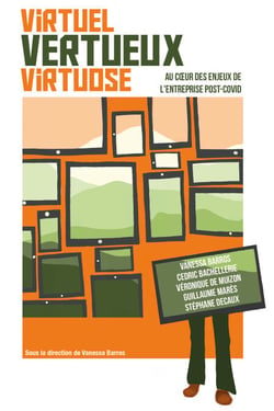Virtuel, Vertueux, Virtuose - Au cœur des enjeux de l'entreprise post-COVID