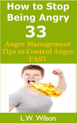 How to Stop Being Angry - 33 Anger Management Tips to Control Anger FAST - anger, anger management, anger control, stop being angry, stop being angry,, #1