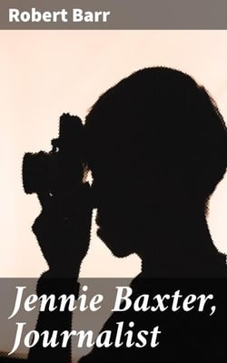 Jennie Baxter, Journalist - A Tale of Determination and Defiance in the Newspaper Industry