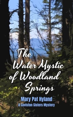 The Water Mystic of Woodland Springs: A Caviston Sisters Mystery - Caviston Sisters Mysteries, #2