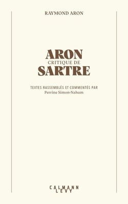 Aron critique de Sartre - Textes rassemblés et commentés par Perrine Simon-Nahum