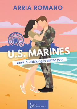 US. Marines Book 5 - Risking it all for You - A Military Romance: Where Tradition Meets Passion in the Marines